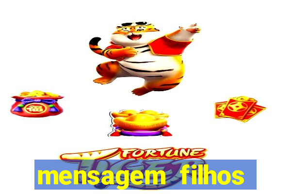 mensagem filhos herança do senhor