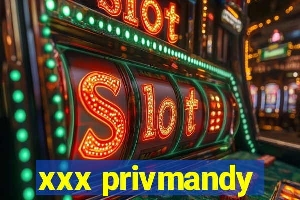 xxx privmandy