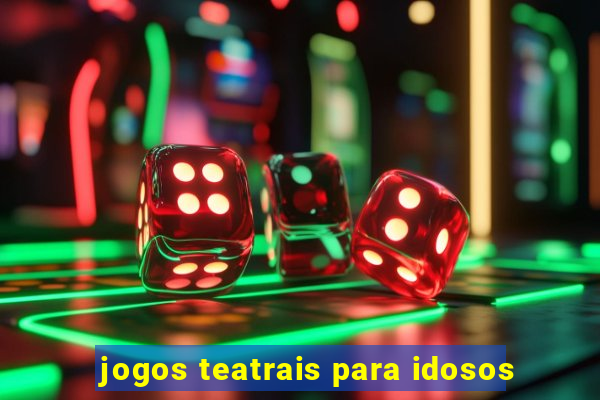 jogos teatrais para idosos