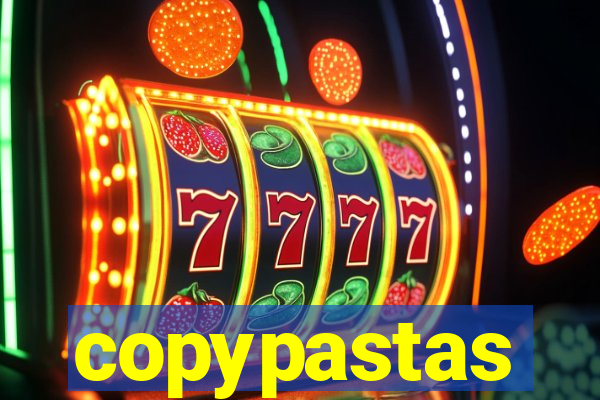 copypastas