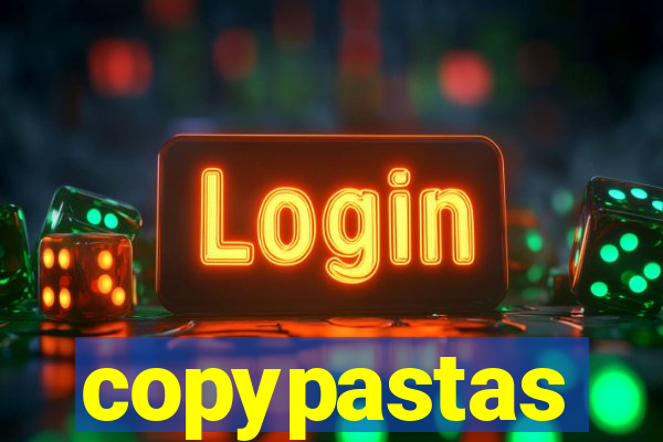 copypastas
