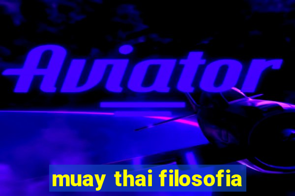 muay thai filosofia
