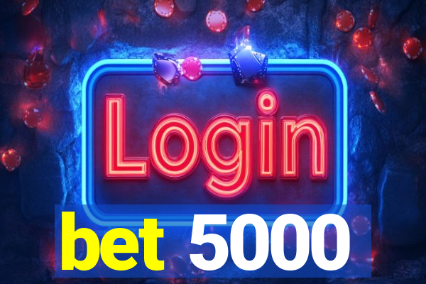bet 5000