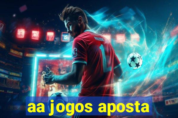 aa jogos aposta