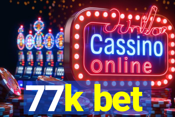 77k bet