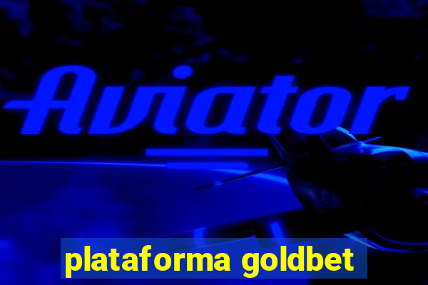 plataforma goldbet