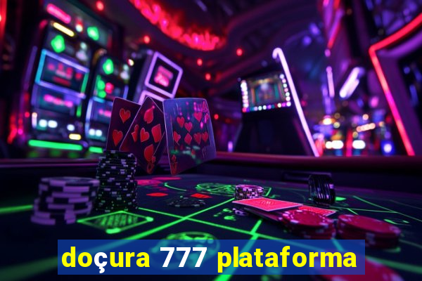 doçura 777 plataforma
