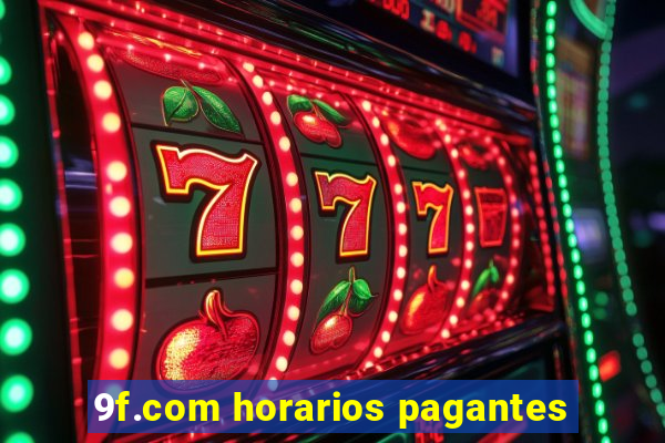 9f.com horarios pagantes