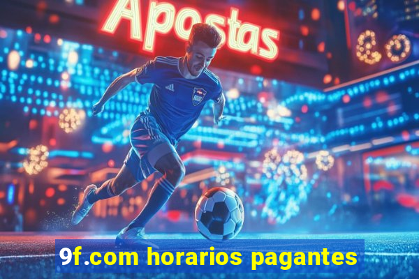 9f.com horarios pagantes