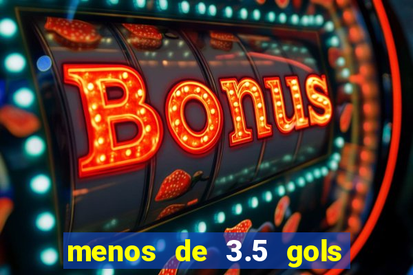 menos de 3.5 gols o que significa betano