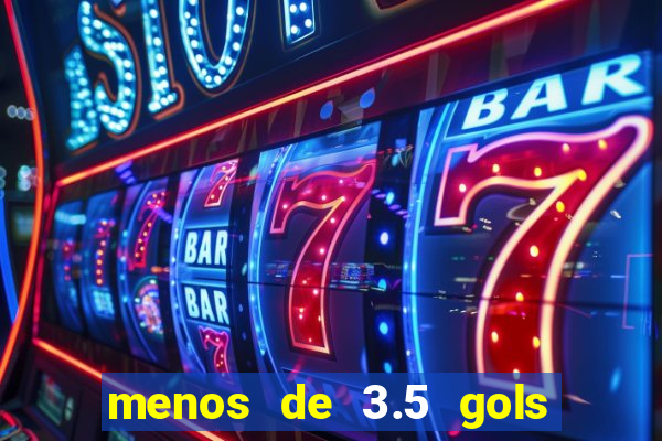 menos de 3.5 gols o que significa betano