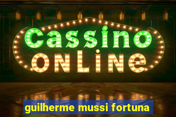 guilherme mussi fortuna