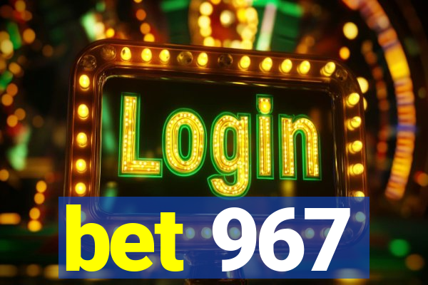 bet 967