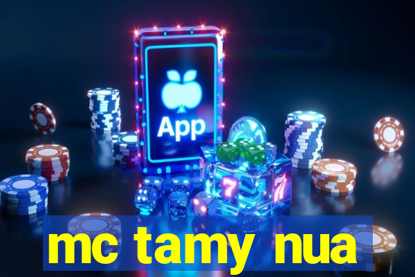 mc tamy nua