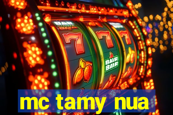 mc tamy nua