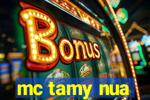 mc tamy nua