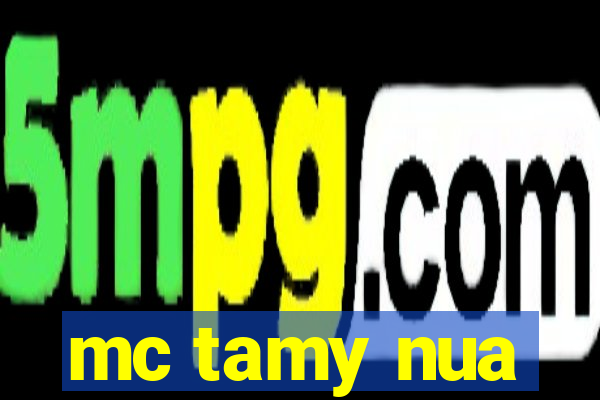 mc tamy nua