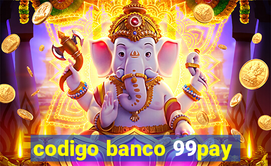 codigo banco 99pay