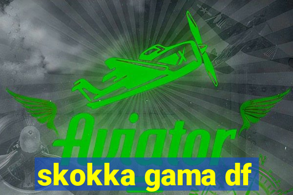 skokka gama df