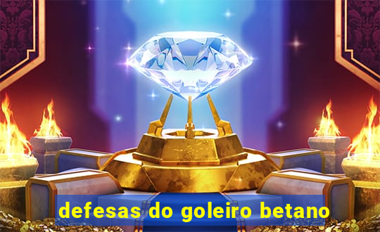 defesas do goleiro betano