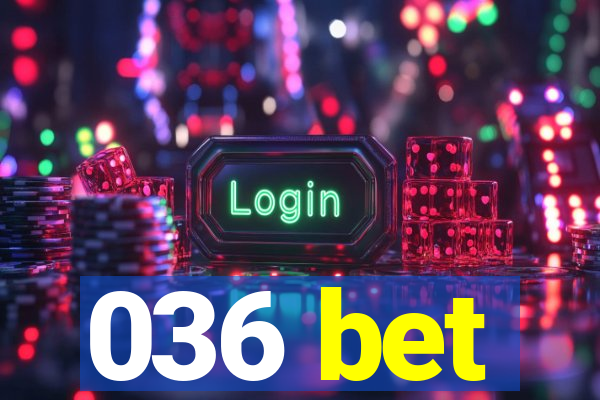 036 bet