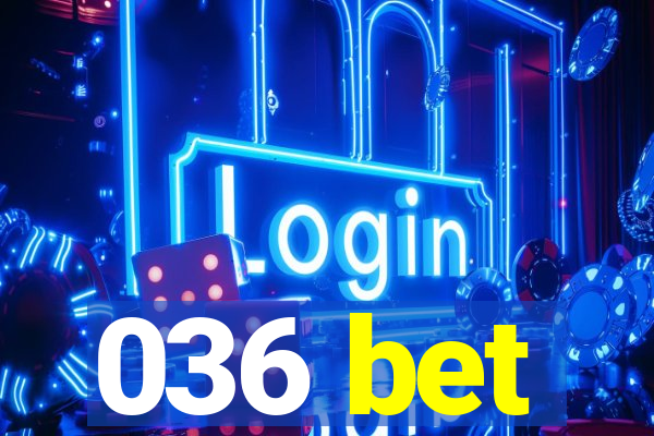 036 bet