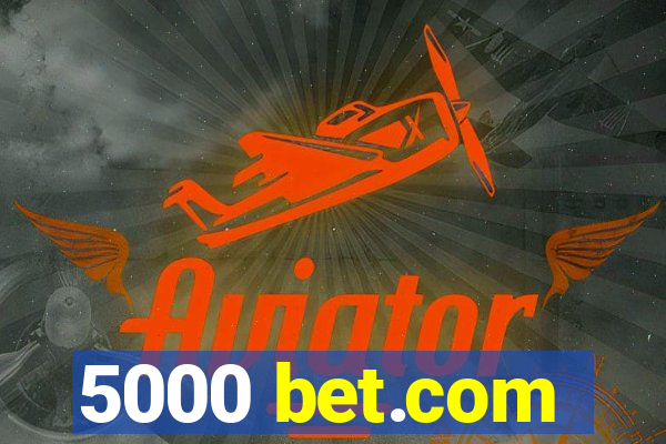 5000 bet.com