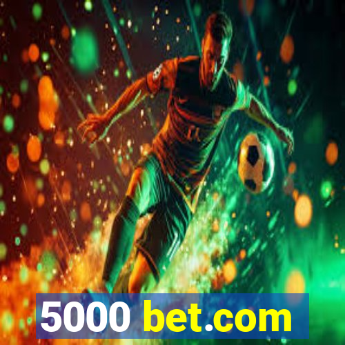 5000 bet.com