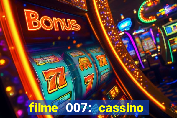 filme 007: cassino royale completo dublado