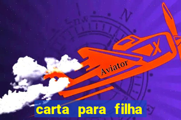 carta para filha que esta no retiro