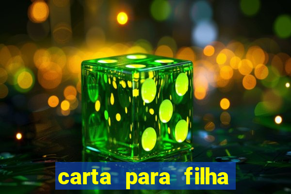 carta para filha que esta no retiro