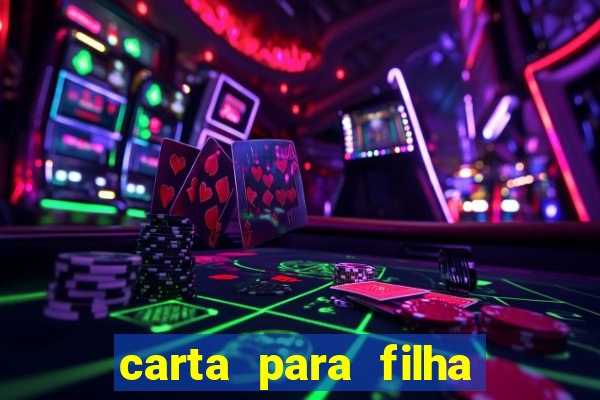 carta para filha que esta no retiro