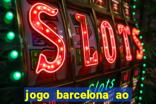 jogo barcelona ao vivo futemax