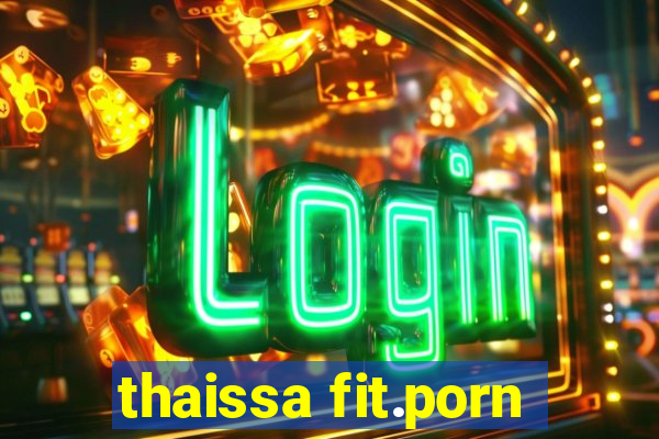 thaissa fit.porn