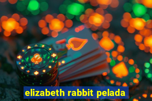 elizabeth rabbit pelada