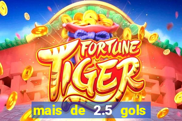 mais de 2.5 gols o que significa