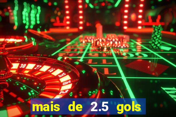 mais de 2.5 gols o que significa