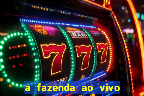 a fazenda ao vivo mega canais
