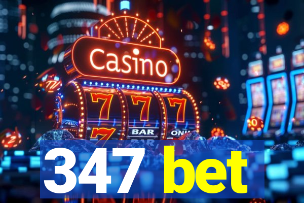 347 bet