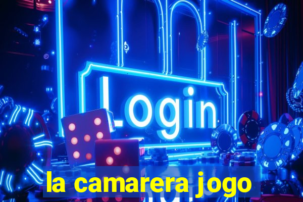 la camarera jogo