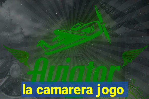 la camarera jogo