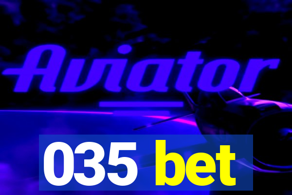 035 bet