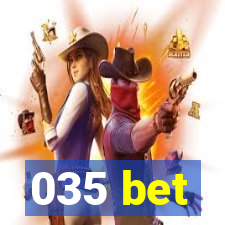 035 bet