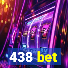 438 bet