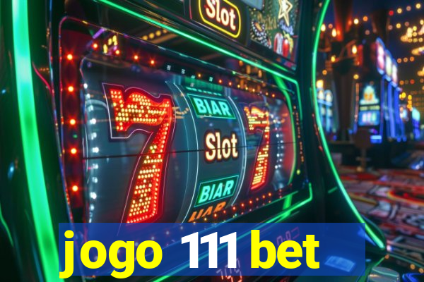 jogo 111 bet