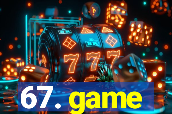 67. game