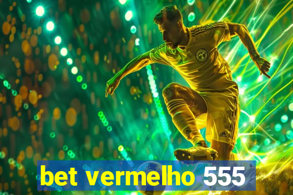 bet vermelho 555