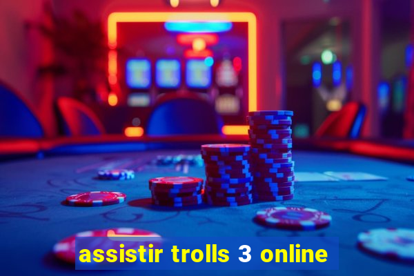 assistir trolls 3 online