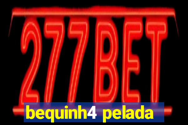 bequinh4 pelada