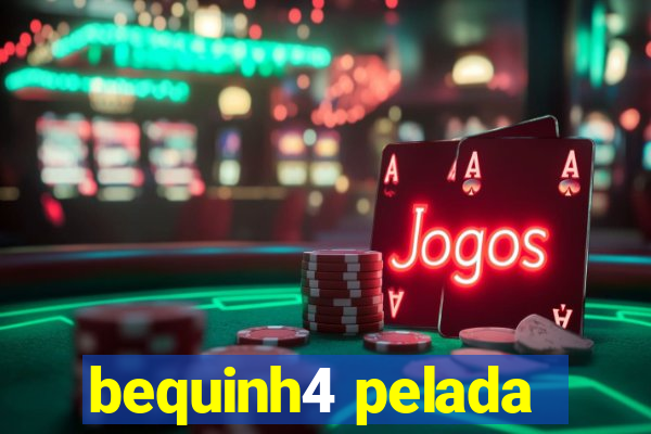 bequinh4 pelada